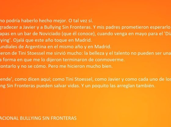 Seres como Tini Stoessel o Bullying Sin Fronteras salvan vidas 560x416 - Seres como Tini Stoessel o Bullying Sin Fronteras salvan vidas. Testimonio de Antonela. Madrid.